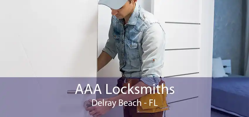 AAA Locksmiths Delray Beach - FL