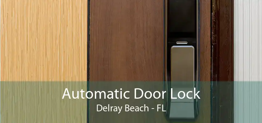 Automatic Door Lock Delray Beach - FL