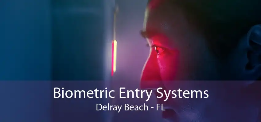 Biometric Entry Systems Delray Beach - FL