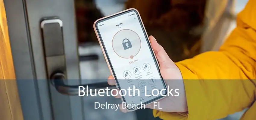 Bluetooth Locks Delray Beach - FL