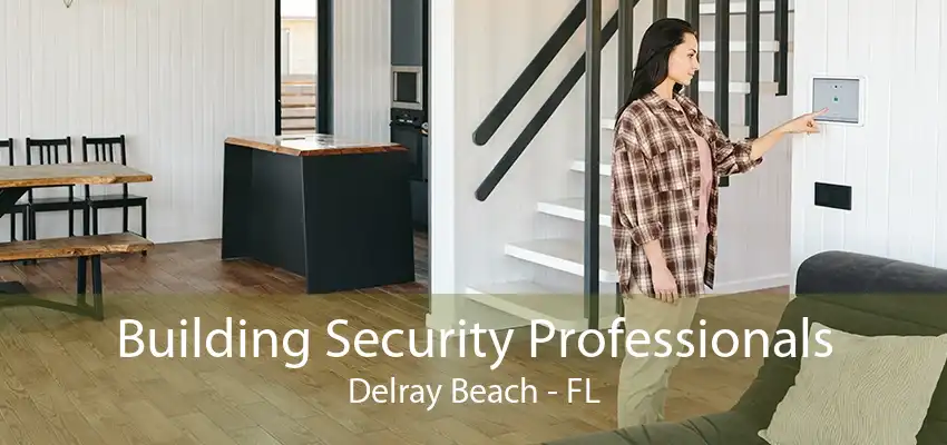 Building Security Professionals Delray Beach - FL