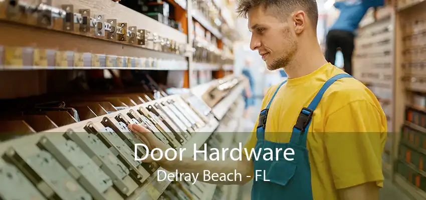 Door Hardware Delray Beach - FL