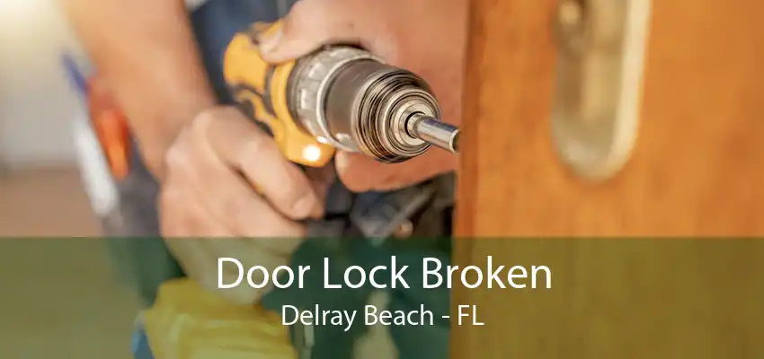 Door Lock Broken Delray Beach - FL