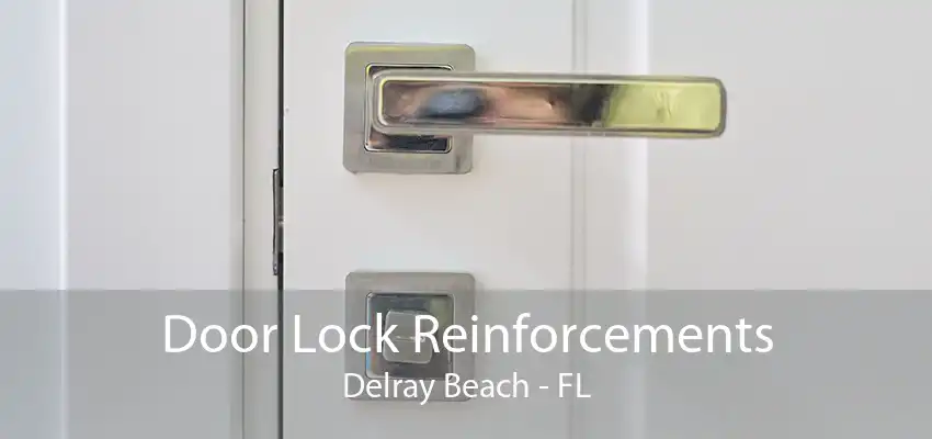 Door Lock Reinforcements Delray Beach - FL