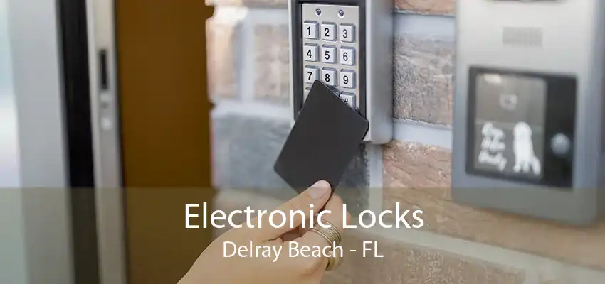 Electronic Locks Delray Beach - FL