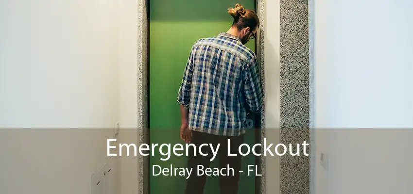 Emergency Lockout Delray Beach - FL