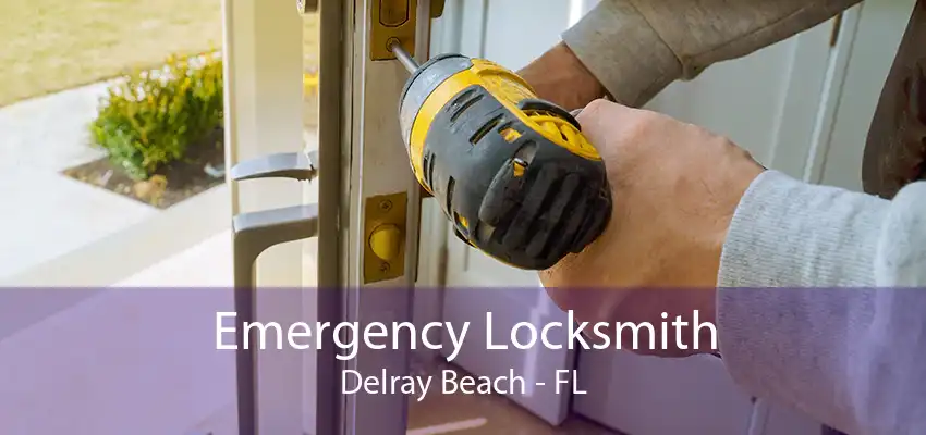 Emergency Locksmith Delray Beach - FL