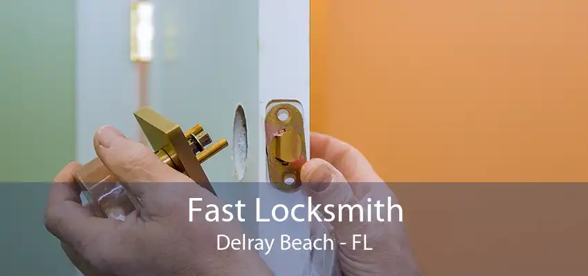 Fast Locksmith Delray Beach - FL