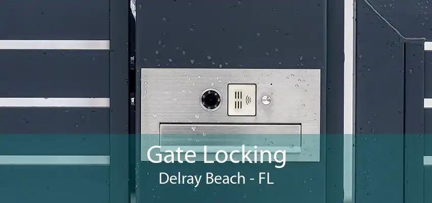 Gate Locking Delray Beach - FL