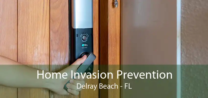 Home Invasion Prevention Delray Beach - FL