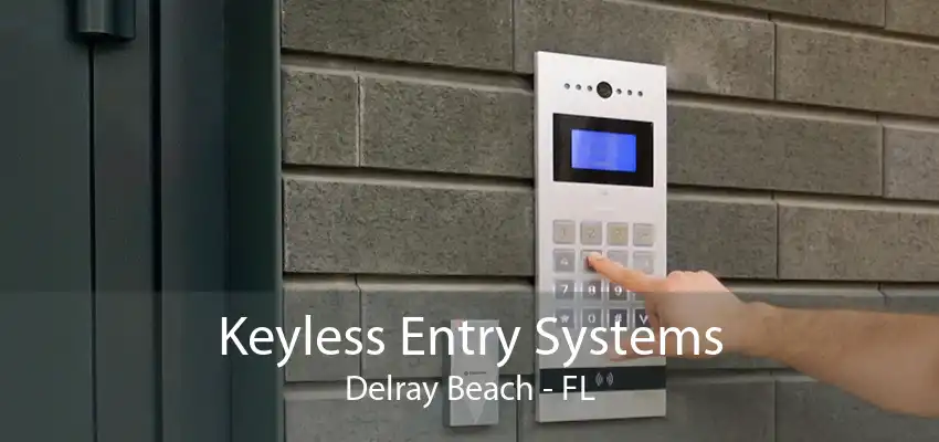 Keyless Entry Systems Delray Beach - FL