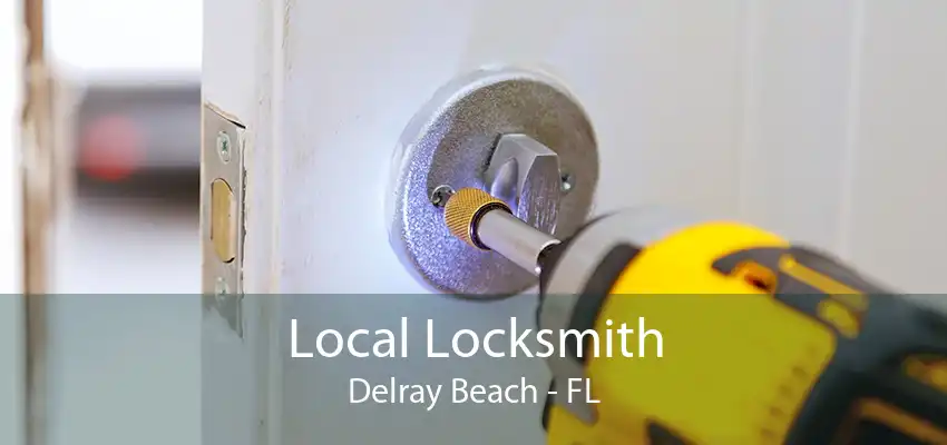 Local Locksmith Delray Beach - FL