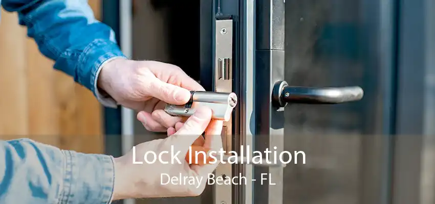 Lock Installation Delray Beach - FL