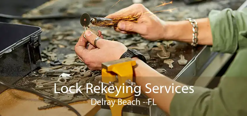 Lock Rekeying Services Delray Beach - FL