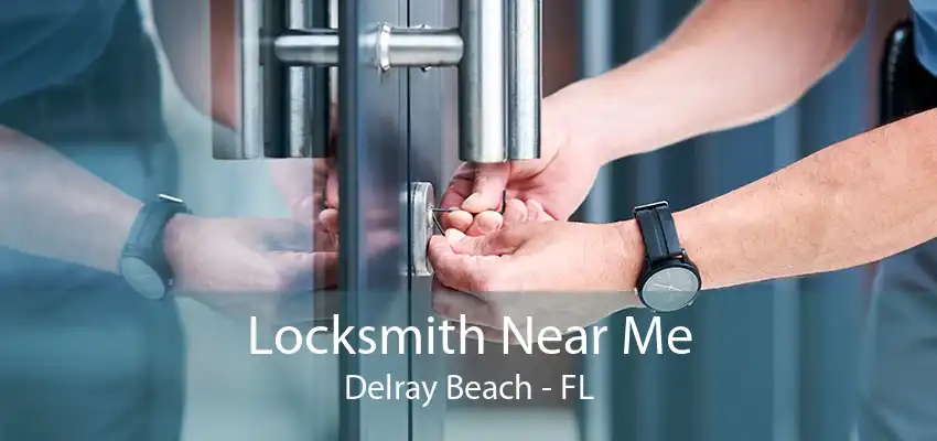 Locksmith Near Me Delray Beach - FL