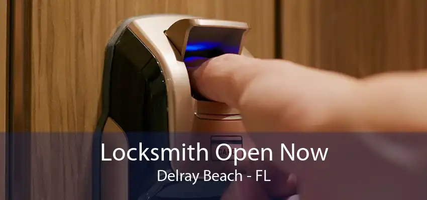 Locksmith Open Now Delray Beach - FL