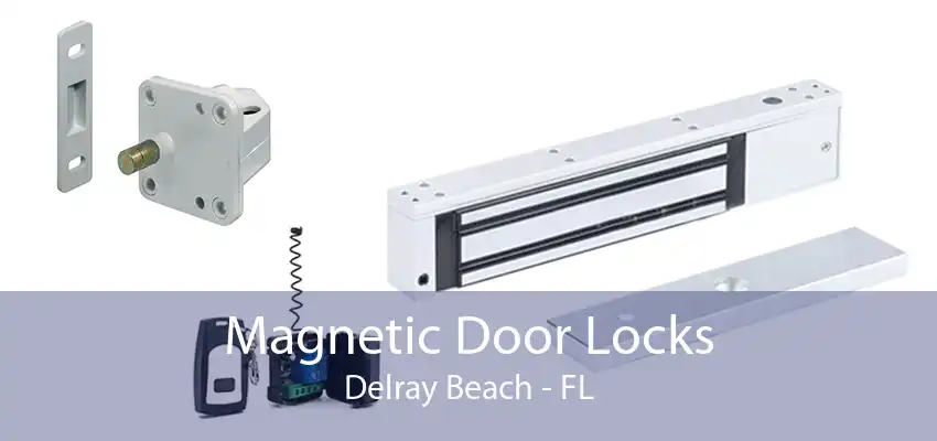 Magnetic Door Locks Delray Beach - FL