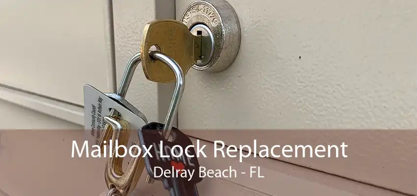 Mailbox Lock Replacement Delray Beach - FL