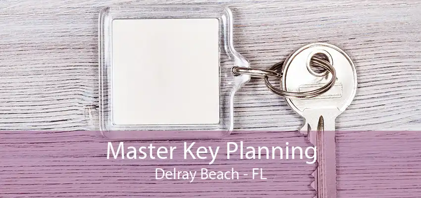 Master Key Planning Delray Beach - FL