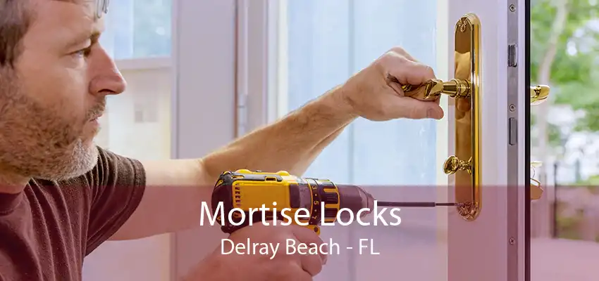 Mortise Locks Delray Beach - FL