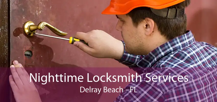 Nighttime Locksmith Services Delray Beach - FL