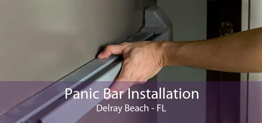 Panic Bar Installation Delray Beach - FL