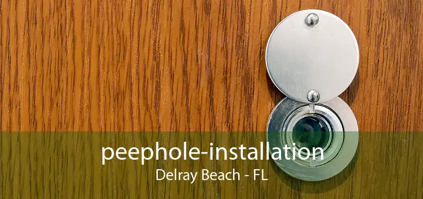 peephole-installation Delray Beach - FL