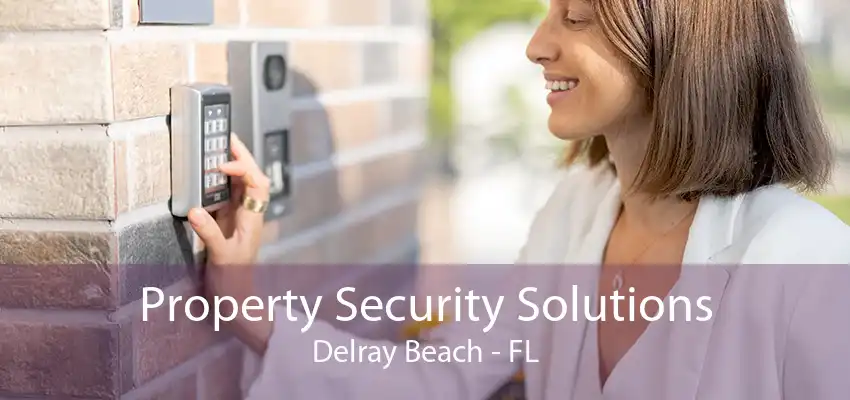 Property Security Solutions Delray Beach - FL