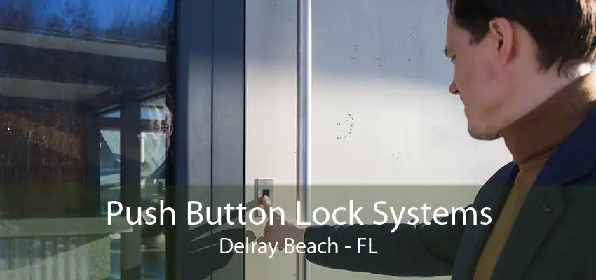 Push Button Lock Systems Delray Beach - FL