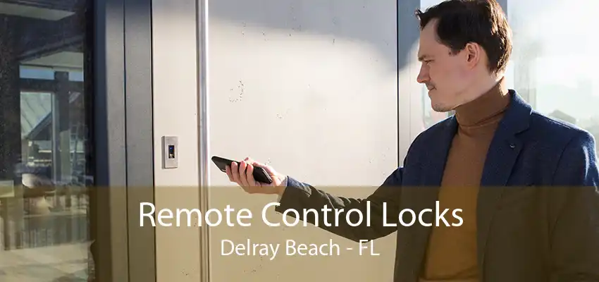 Remote Control Locks Delray Beach - FL