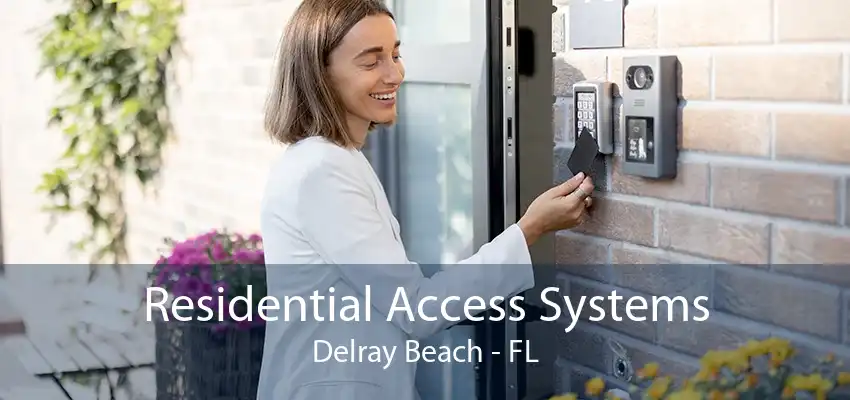 Residential Access Systems Delray Beach - FL