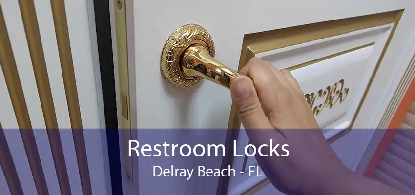 Restroom Locks Delray Beach - FL