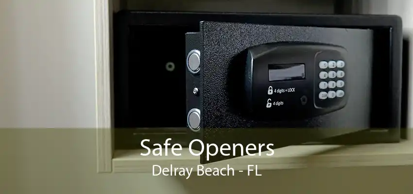 Safe Openers Delray Beach - FL