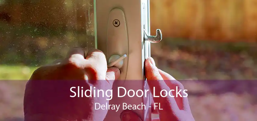 Sliding Door Locks Delray Beach - FL