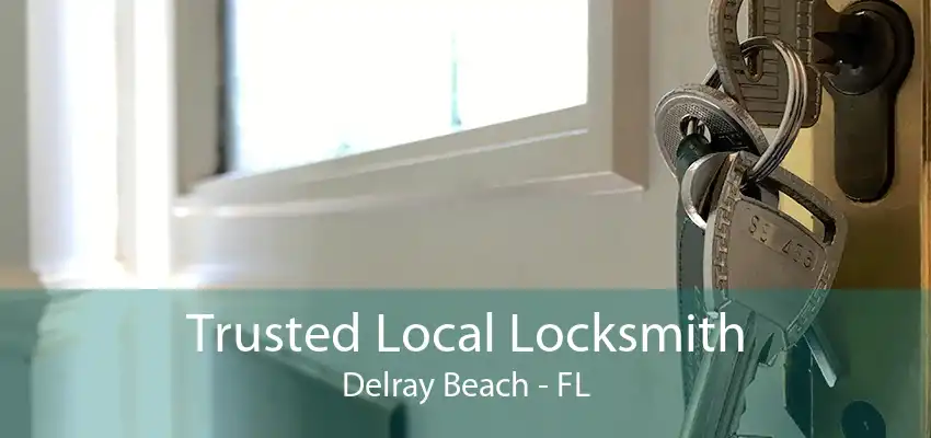 Trusted Local Locksmith Delray Beach - FL