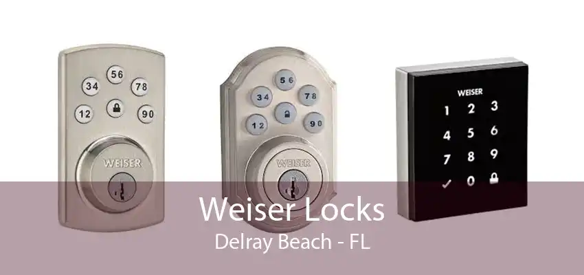 Weiser Locks Delray Beach - FL