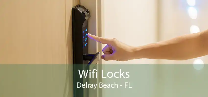 Wifi Locks Delray Beach - FL